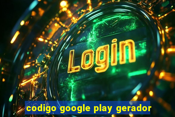 codigo google play gerador